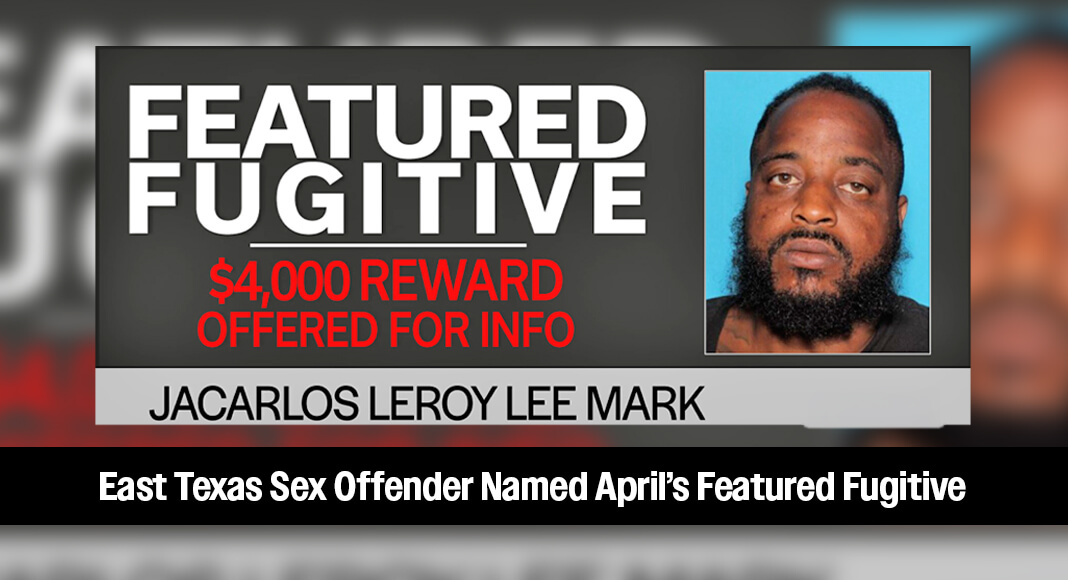 Texas 10 Most Wanted Sex Offender Jacarlos Mark is this month’s Featured Fugitive. The reward for information leading to his arrest is increased to $4,000 during April if the tip is received this month. Photo: Texas DPS