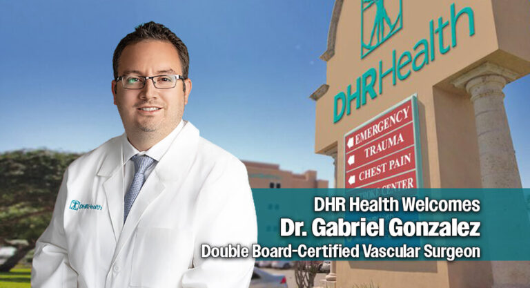 DHR Health Welcomes Double Board-Certified Vascular Surgeon, Dr. Gabriel Gonzalez