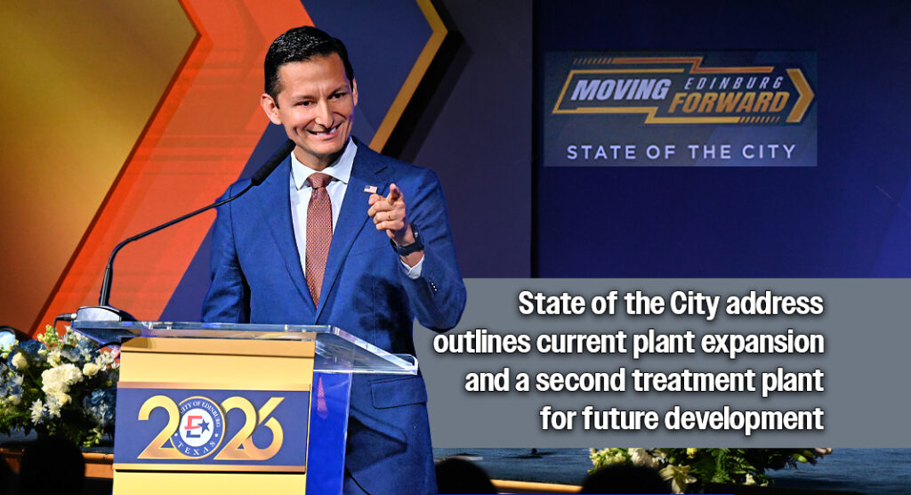 Mayor Omar Ochoa says new wastewater capacity is key to growth in North Edinburg