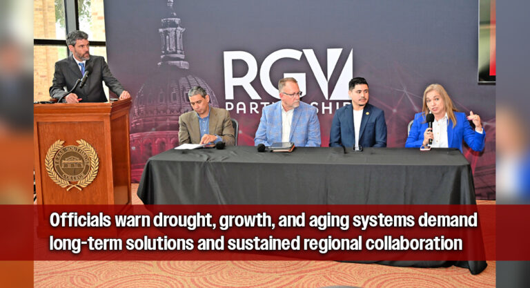 RGV Partnership Convenes Leaders as Rio Grande Valley Confronts Water Crisis