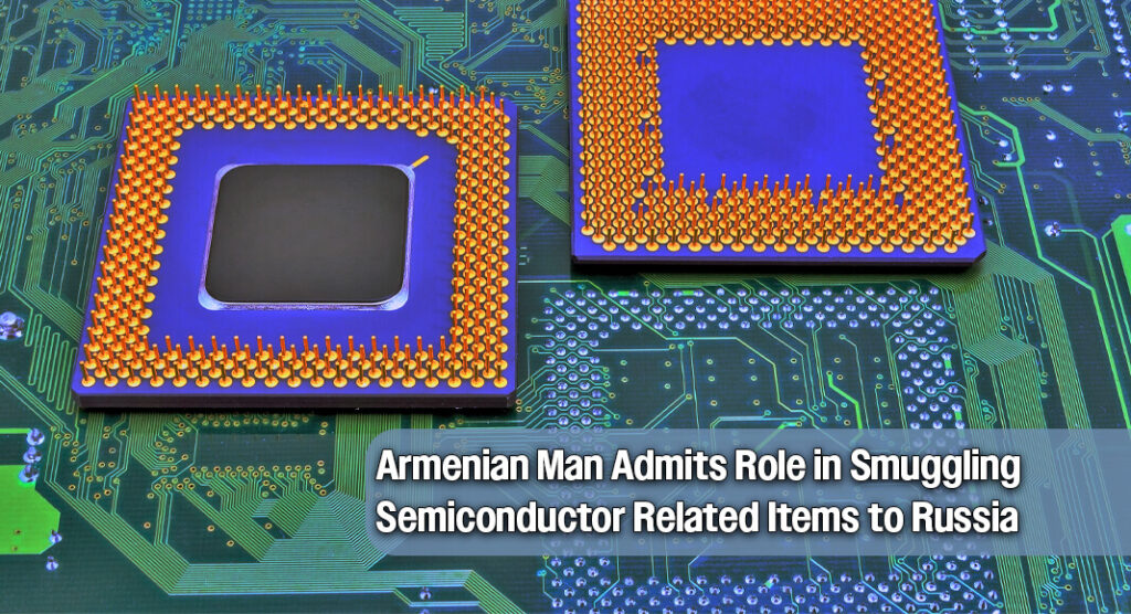 Armenian Citizen Convicted of Smuggling Restricted U.S. Goods to Russia
