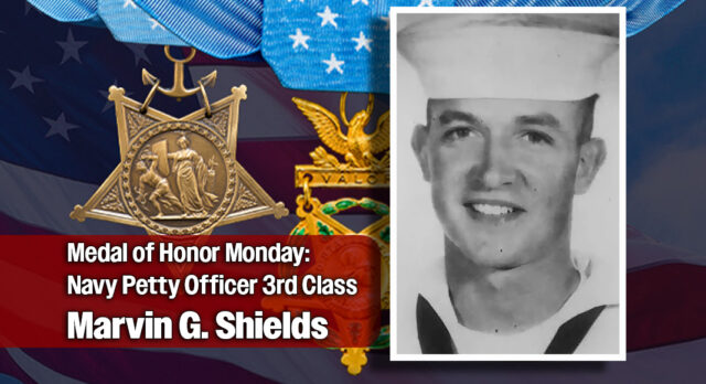 Medal of Honor Monday: Navy Petty Officer 3rd Class Marvin G. Shields