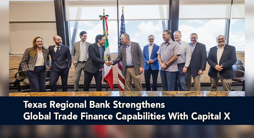 Texas Regional Bank Announces Cross-Border Factoring Partnership with Capital X