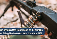 San Antonio Man Sentenced to Federal Prison After Firing Machine Gun Near Air Force Base