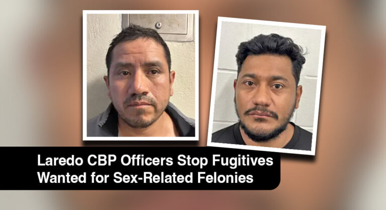 Wanted Fugitives Arrested at Laredo Port of Entry for Sex Crimes