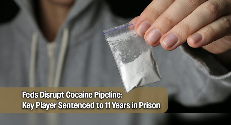 Feds Disrupt Cocaine Pipeline: Key Player Sentenced to 11 Years in Prison