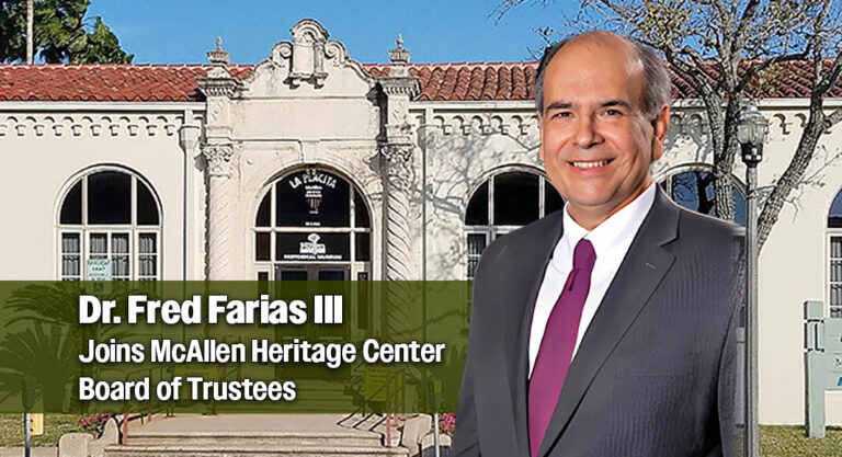 Dr. Fred Farias III joins the McAllen Heritage Center Board of Trustees