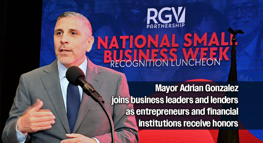 Mayor Adrian Gonzalez addresses business leaders, entrepreneurs, lenders, and community partners during the National Small Business Week celebration in Weslaco, recognizing the impact small businesses have on economic growth across the Rio Grande Valley. Image Texas Border Business