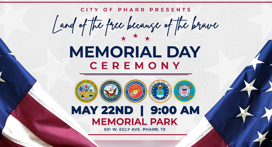 The ceremony will take place Friday, May 22, 2026, at 9:00 a.m. at Memorial Park (501 W. Egly Ave.), in Pharr, Texas. Courtesy image