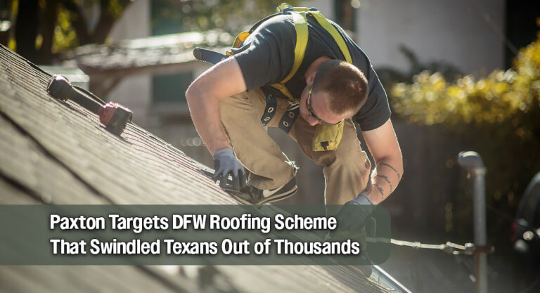 Texas AG Sues DFW Roofing Company Over $500K Scam Targeting Homeowners