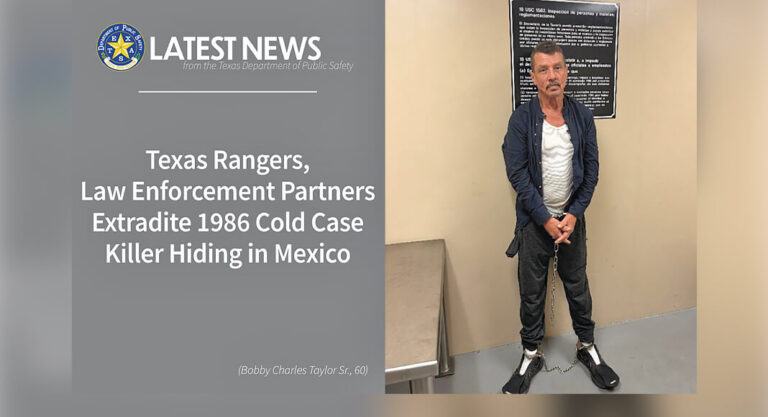 Texas Rangers, Law Enforcement Partners Extradite 1986 Cold Case Killer Hiding in Mexico