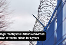 Illegal reentry into US lands convicted felon in federal prison for 6 years