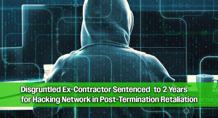 Ex-Contractor Gets Federal Prison Time for Revenge Hack on Former Employer