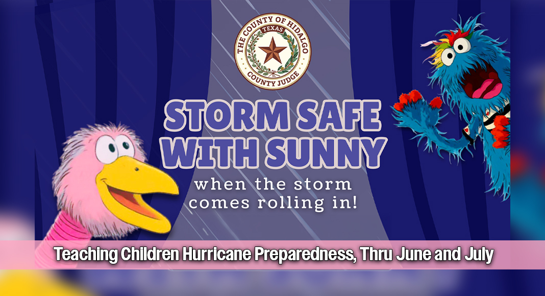 The Office of Hidalgo County Judge Richard F. Cortez, in partnership with Hidalgo County Office of Emergency Management and Hidalgo County Fire Marshal, is proud to announce the launch of Storm Safe with Sunny, a fun and educational children’s puppet show focused on hurricane preparedness and family safety during severe weather events. Courtesy image