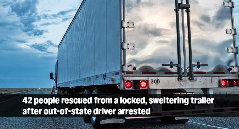 Out of state trucker arrested in failed human smuggling attempt of 42 in hot, locked trailer