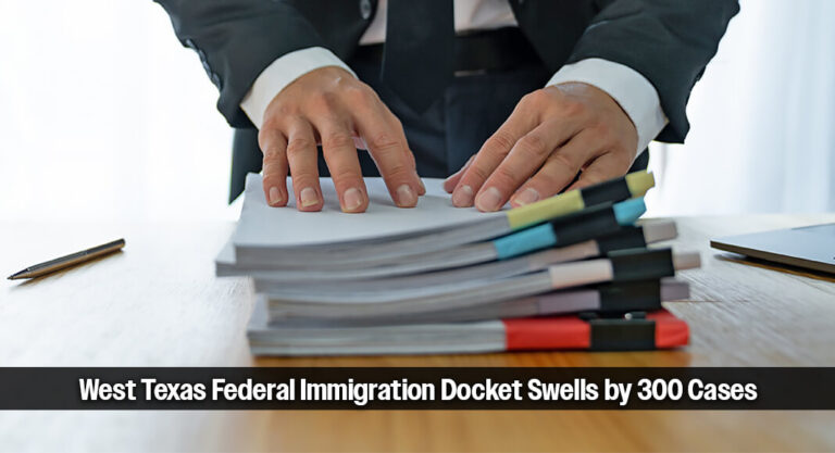 Western District of Texas Sees Major Influx of New Federal Immigration Cases