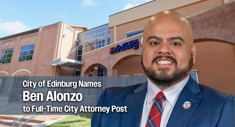 Edinburg Solidifies Legal Leadership, Naming Ben Alonzo Full-Time City Attorney