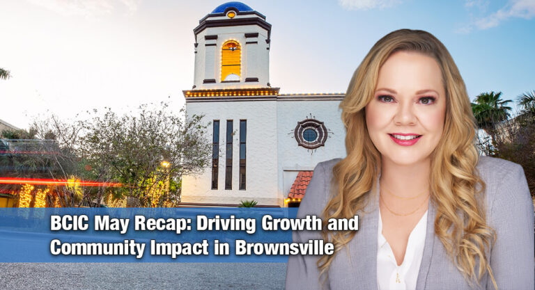 BCIC’s Cori Peña Revisits Brownsville’s May 2026 Growth and Future Outlook