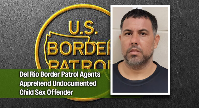 Convicted Child Sex Offender Arrested by U.S. Border Patrol Agents in Del Rio