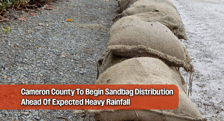 Cameron County To Begin Sandbag Distribution June 13th Ahead Of Expected Heavy Rainfall