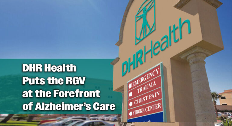 DHR Health Continues to Lead the Way in Treatment of Alzheimer’s Disease for the RGV