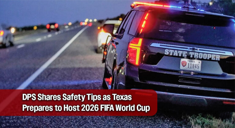 DPS Shares Safety Tips as Texas Prepares to Host 2026 FIFA World Cup