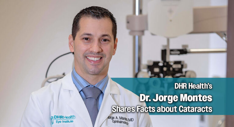 DHR Health Ophthalmologist Shares Facts about Cataracts 