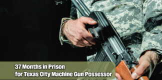 Texas City Man Gets more than 3 years for Illegally Possessing a Machine Gun