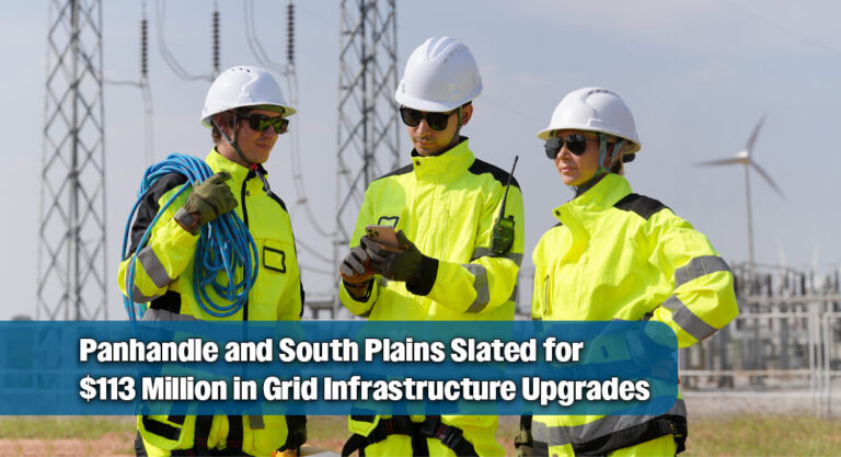 $113 Million in State Grants Approved to Fortify Panhandle and South Plains Power Grids