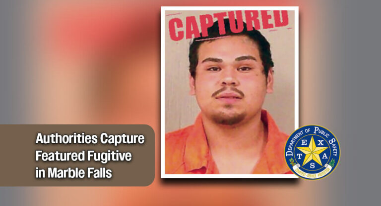 Authorities Capture Featured Fugitive in Marble Falls