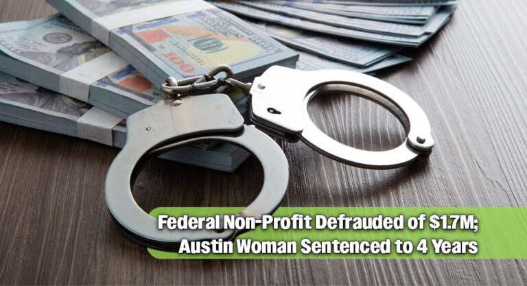 Austin Woman Gets 4 Years for Stealing $1.7M from Federal Non-Profit