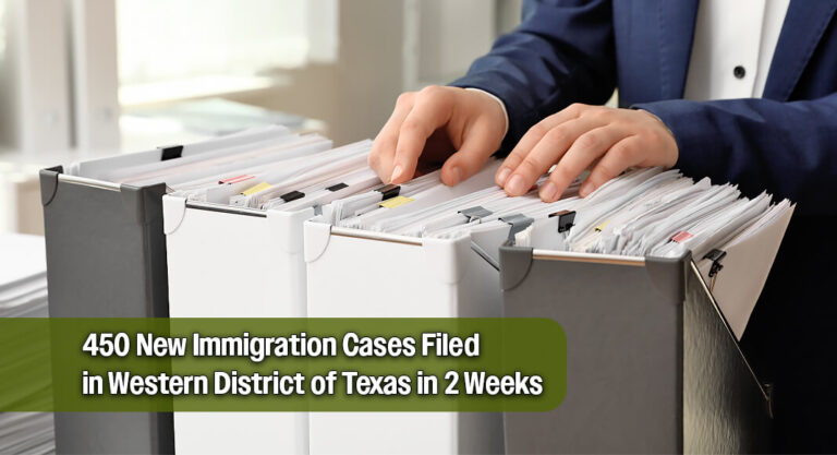 450 New Immigration Cases Filed in Western District of Texas in 2 Weeks