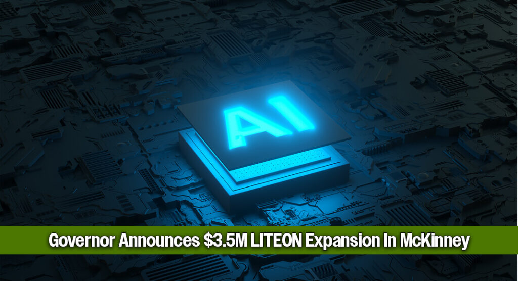 The initial phase of the project represents a $307 million capital investment and will create 500 jobs. A Texas Enterprise Fund (TEF) grant of $3.5 million and a $100,000 Veteran Created Job Bonus have been extended to LITEON. Image for illustration purposes