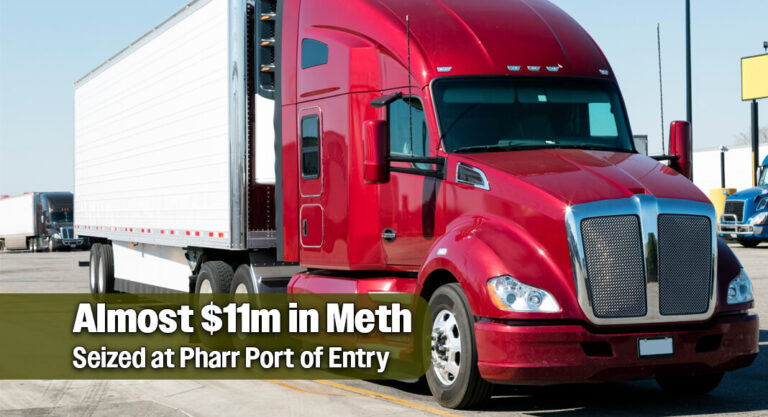 CBP Officers Seize Almost $11m in Meth at Pharr Port of Entry