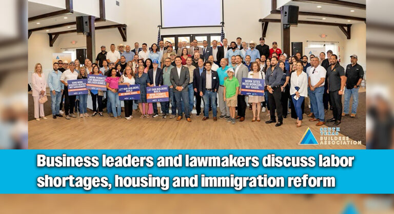South Texas Builders Association Calls for Workforce Solutions at Immigration Forum