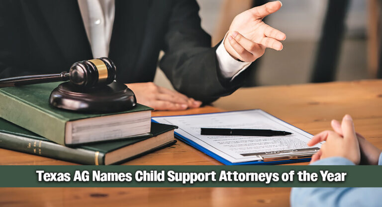 Texas AG Hon­ors Child Sup­port Assis­tant Attor­neys Gen­er­al of the Year