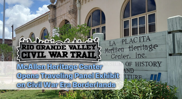 McAllen Heritage Center Unveils Civil War Era Exhibit