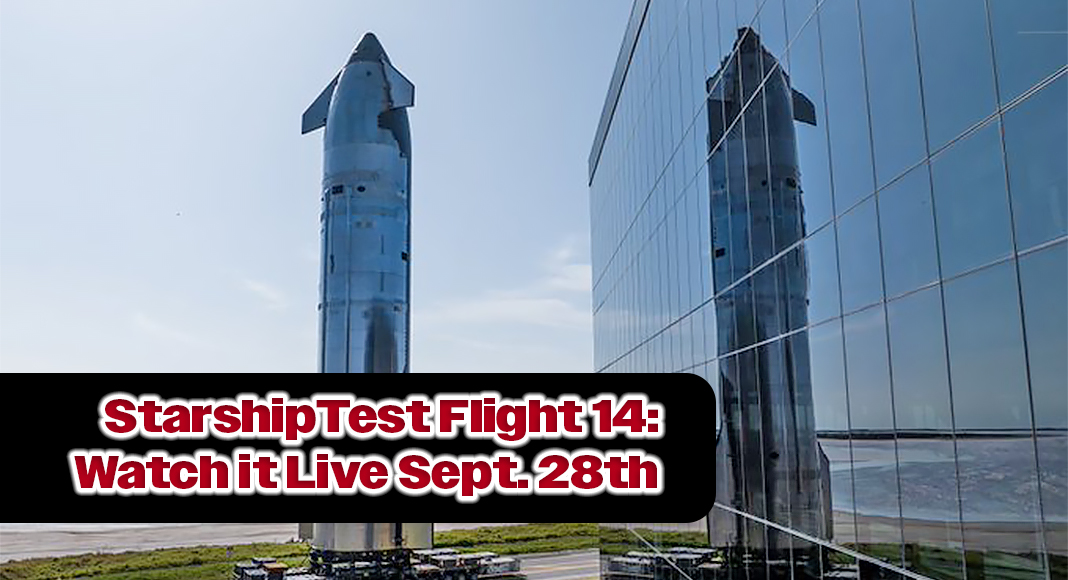 The 14th flight test of Starship is preparing to launch as soon as Sept. 28th. The 90-minute launch window will open at 7:15AM. CT. Image: SpaceX