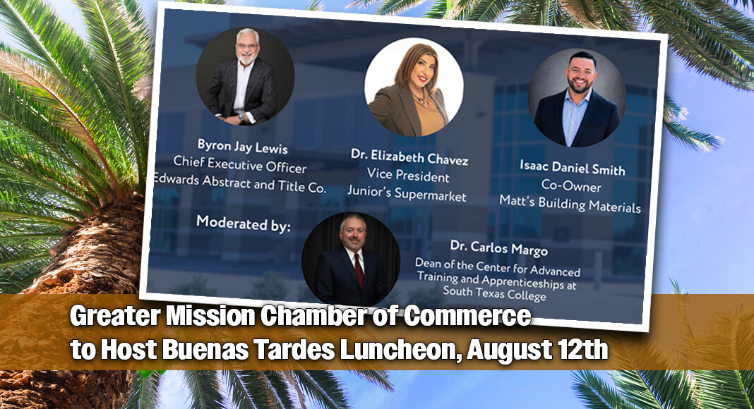 The Greater Mission Chamber of Commerce (GMCC) will host its Buenas Tardes Luncheon: Community Spotlight on Wednesday, August 12, 2026, from 11 a.m. to 1 p.m. at the Mission Event Center, 200 N. Shary Rd., Mission, Tx 78572. Courtesy image. Bgd for illustration purposes
