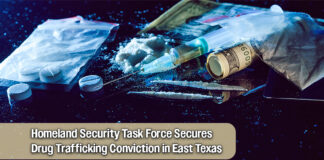 Houston Man Convicted of Drug Trafficking After East Texas Federal Investigation