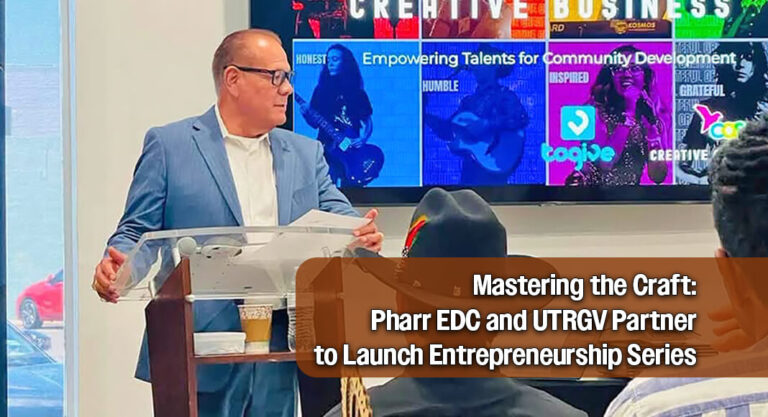 Pharr EDC and UTRGV ECC Launch “The Art of Entrepreneurship” Series