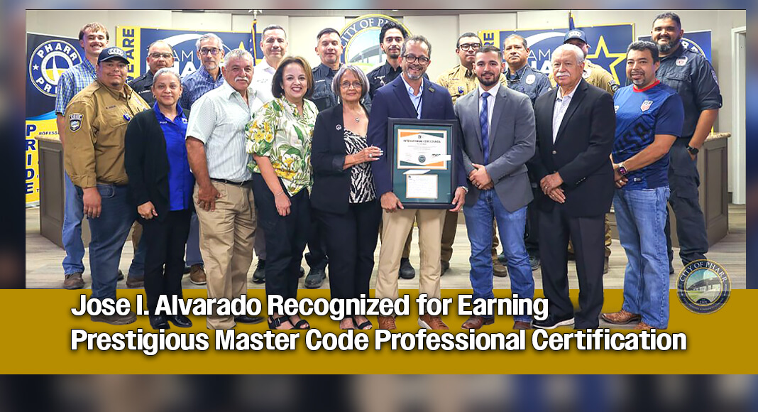 The Pharr City Commission and City Manager Dr. Jonathan B. Flores proudly recognized Jose I. Alvarado for earning the prestigious Master Code Professional certification from the International Code Council, one of the highest achievements in the building safety profession. Image courtesy of The City of Pharr