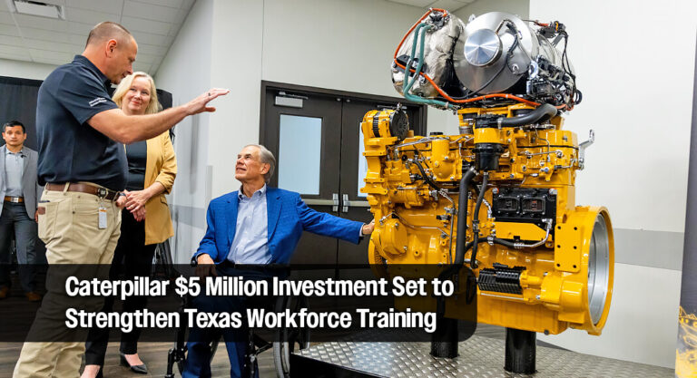 Governor Celebrates Caterpillar’s $5 Million Investment In Texas’ Manufacturing Workforce