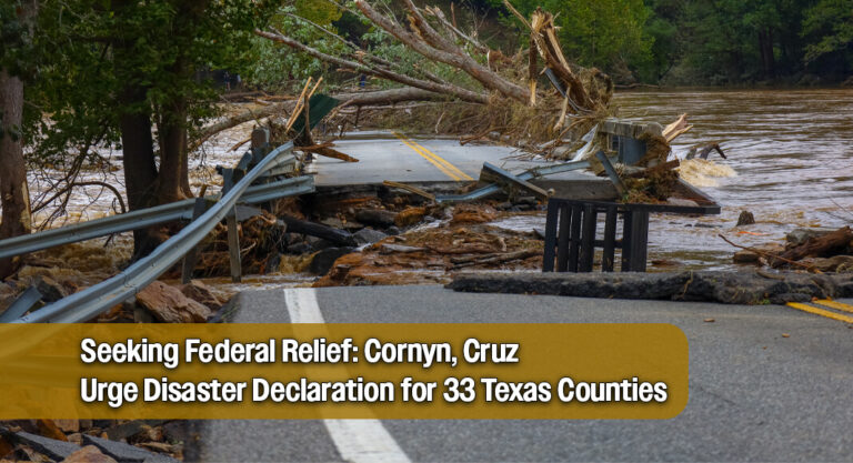 Cornyn and Cruz Request Disaster Relief for 33 Texas Counties Hit by Storms