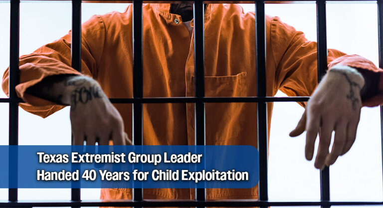 San Antonio Leader of Extremist Child Exploitation Network Gets 40-Year Sentence