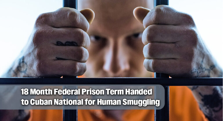Cuban National Sentenced to Federal Prison for Human Smuggling Operation