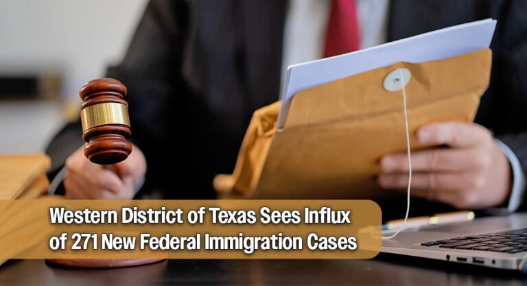 271 New Federal Immigration Cases Filed in Western District of Texas