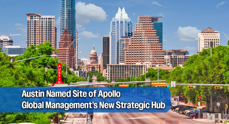 Apollo Global Management Selects Austin For New Strategic Hub