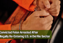 Del Rio U.S. Border Patrol Agents Apprehend Convicted Felon Illegally in U.S.
