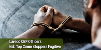 Fugitive on Laredo Crime Stoppers Most Wanted List Arrested by CBP